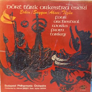 ERKİN - SAYGUN - AKSES - TÜZÜN - DÖRT TÜRK ORKESTRA ESERİ