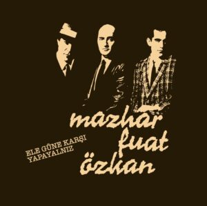 MAZHAR FUAT ÖZKAN (MFÖ) - ELE GÜNE KARŞI YAPAYALNIZ