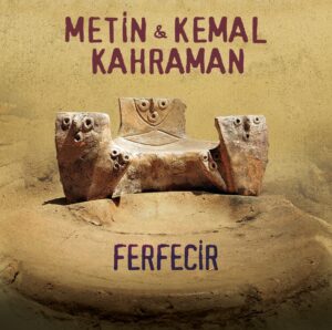 METİN & KEMAL KAHRAMAN - FERFECİR