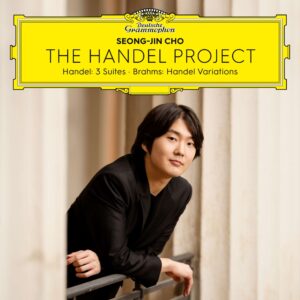 SEONG-JIN CHO - HANDEL - BRAHMS - THE HANDEL PROJECT