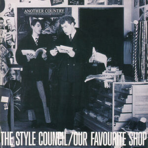 STYLE COUNCIL - OUR FAVOURITE SHOP